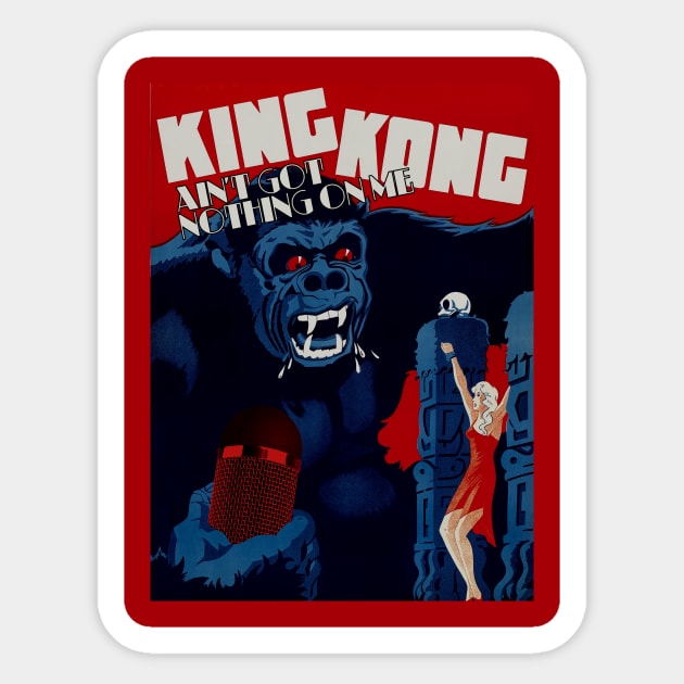 King Kong Ain’t Got Nothing On Me Sticker by SABREart